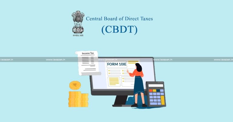 CBDT Amends Income Tax Rules And Introduces Form 10-IEA