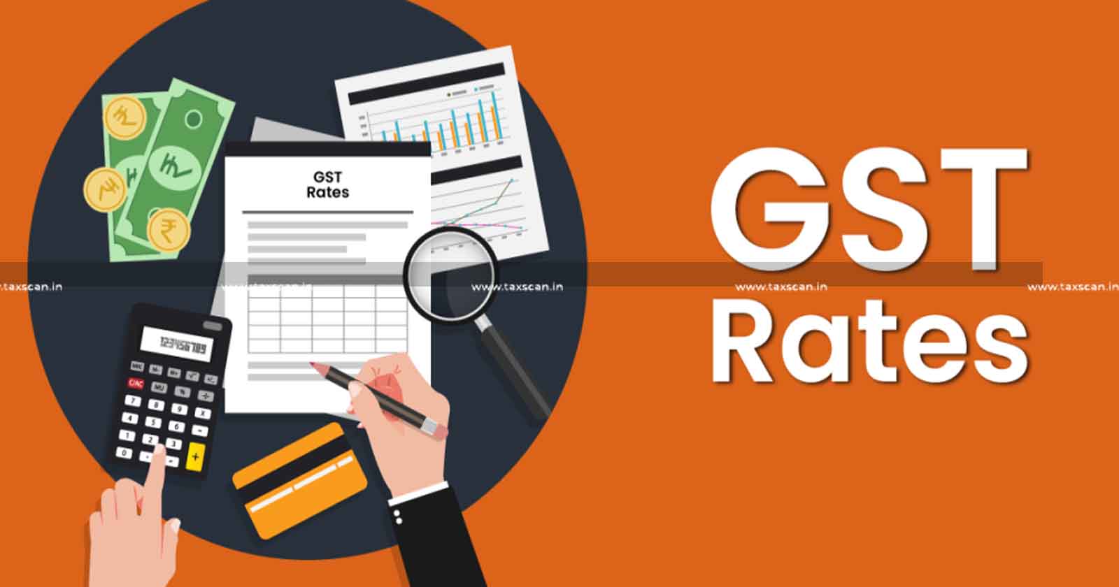 GST - GST Rates - Section 14 of Goods and Services Tax Act - Impact of Revised GST Rates - Tax news - Taxscan