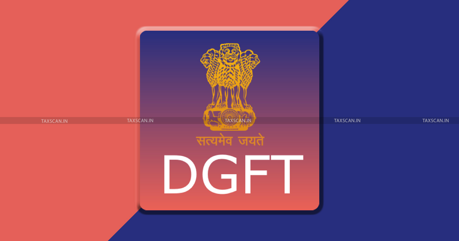 DGFT - Directorate General of Foreign Trade - System-Driven Approach - Input Output Norms - taxscan