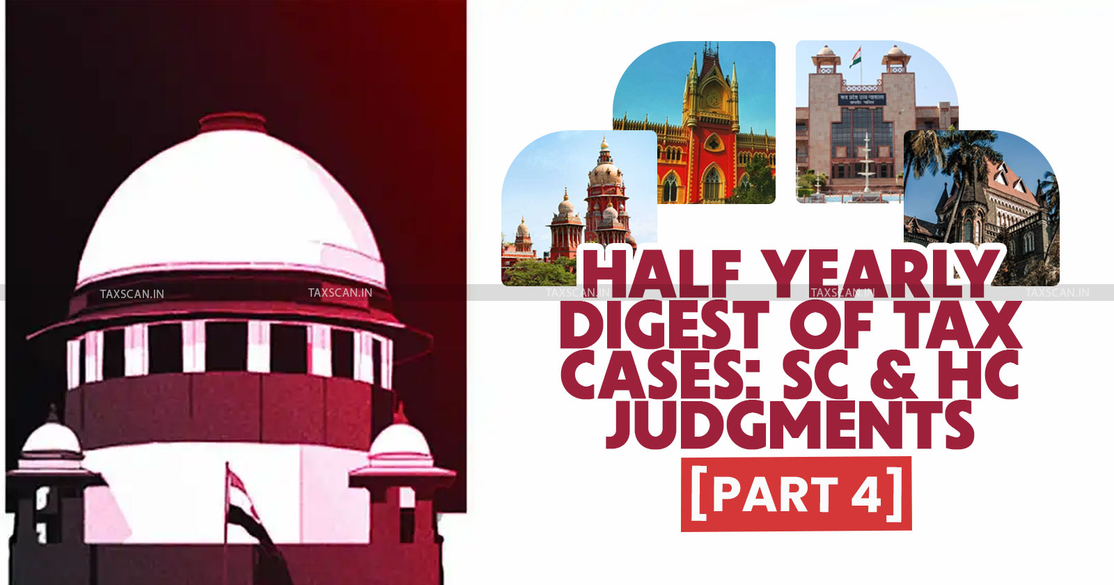 Half Yearly Digest of Tax Cases - Supreme Court - High Court Judgments - Case Digest 2024 - Supreme court and high court case digest - half yearly case digest - taxscan