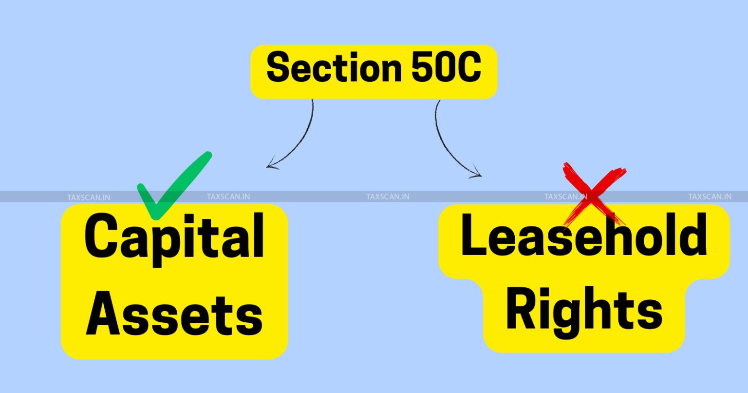 Section 50C Can Be Applied Only To Capital Assets Not To Leasehold ...