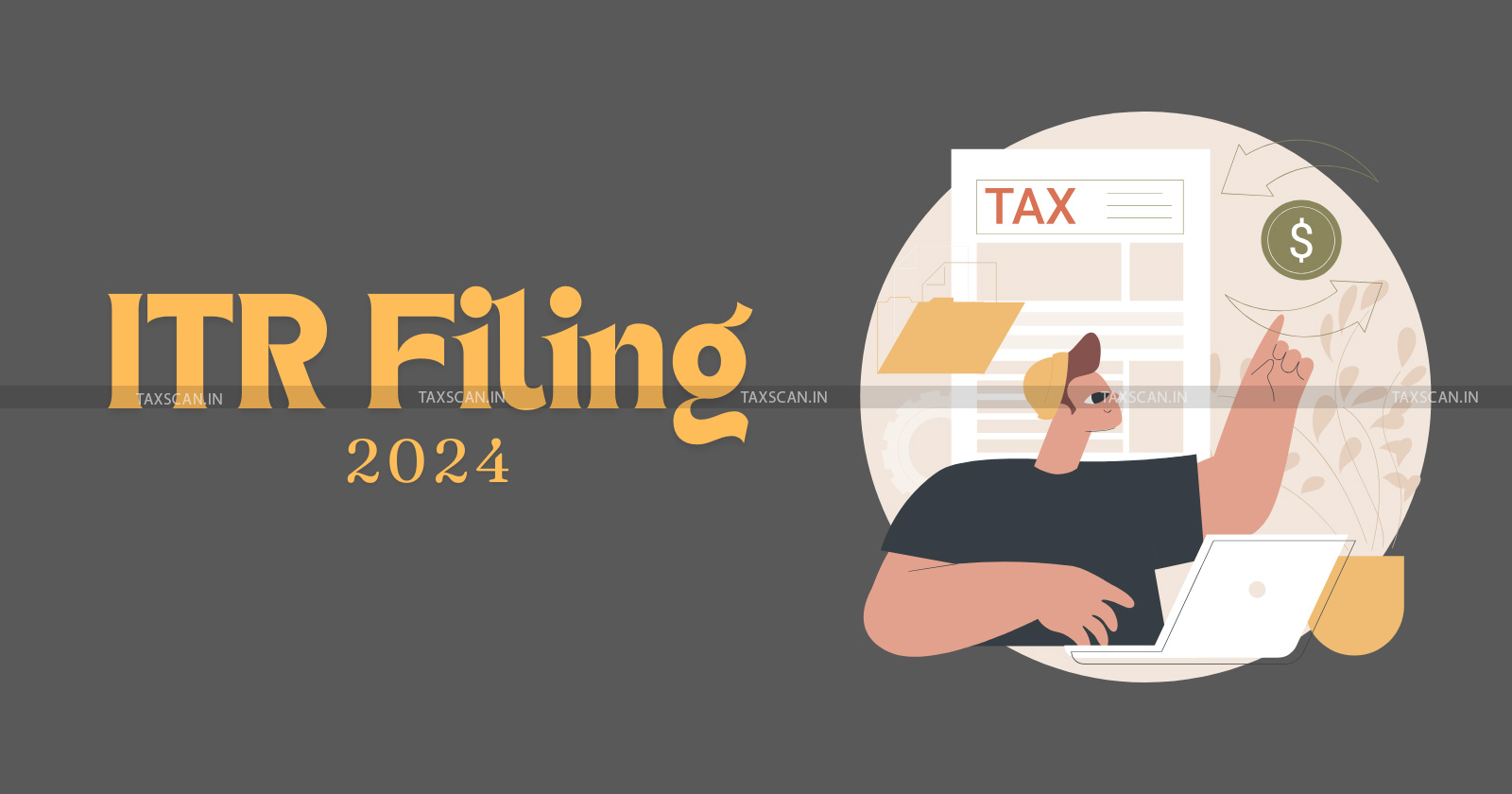 ITR Filing 2024 - Changes in ITR forms - ITR updates - New ITR rules - ITR form updates - taxscan