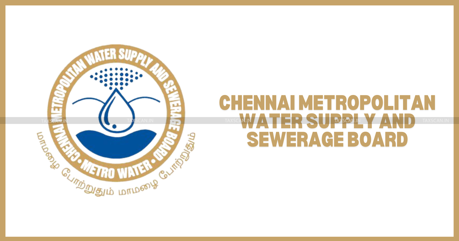 Madras High Court - Chennai Metropolitan Water Supply and Sewerage Board - Chennai Water Supply Board - CMWSSB - taxscan